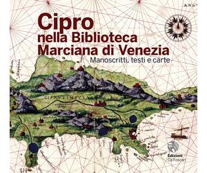 Cipro nella Biblioteca Marciana di Venezia. Manoscritti, testi e carte