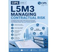 CIPS Level 5 L5M3 - Managing Contractual Risk: Complete Study Guide with Practical Examples, Case Studies, Exam Tips, and Practice Questions