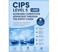 CIPS Level 5 L5M7: Achieving Competitive Advantage Through the Supply Chain