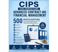 CIPS Level 5 Module 4 (L5M4): Advanced Contract and Financial Management: 500 Practice Questions with Detailed Answers and Exam Explanations
