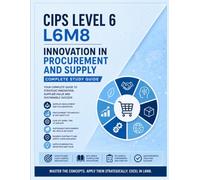 CIPS Level 6 Innovation in Procurement and Supply (L6M8): Complete Study Guide