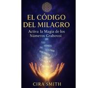 Cira Smith El Código del Milagro (Tascabile)