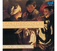 Circa 1500/Hadden - Sacred Concerti Heinrich Schütz-Johann Hermann Schein-Tobias Michael