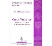Circa virtutes. saggio sulle virtù in prospettiva tomista