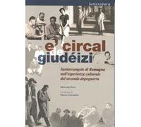 Circal de giudéizi. Santarcangelo di Romagna nell'esperienza culturale del secondo dopoguerra. Letteratura (E')