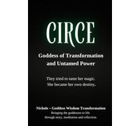 Circe: Goddess of Transformation and Untamed Power: They tried to tame her magic. She became her own destiny
