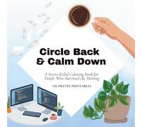 Circle Back & Calm Down: A Stress-Relief Coloring Book for People Who Survived the Meeting