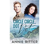 Circle Circle, Dot Dot: A Small Town Friends-To-Lovers Romance