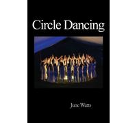 Circle Dancing: Celebrating the Sacred in Dance - Watts June