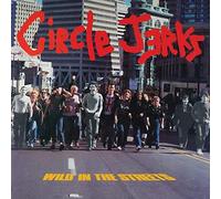 Circle Jerks - Wild In The Streets (40Th Anniversary)