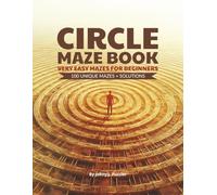 CIRCLE MAZE BOOK | VERY EASY MAZES FOR BEGINNERS: 200 Pages | 100 Mazes + Solutions | Maze Puzzles | Full 8.5 x 11 inch - A Great Gift for Adults, Seniors & Teens