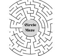 Circle Maze Challenge: 200 Easy & Fun Round Mazes for All Ages | Brain Boosting Activity Book | Relax & Focus | Mind Games | Mental Clarity | Puzzle ... Puzzle Book | De-Stress Activity Book