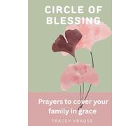 Circle of Blessing: Prayers to Cover Your Family in Grace