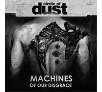 Circle of Dust Machines of Our Disgrace (CD) Album