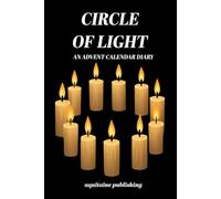 Circle of Light - An Advent Calendar Diary: Daily Prompts and Space for Reflection, Gratitude, and Holiday Mindfulness