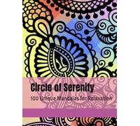 Circle of Serenity: 100 Unique Mandalas for Relaxation