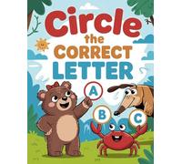 Circle the Correct Letter Activity Book for Kids Ages 2-5: Fun Alphabet Learning and Letter Recognition Practice