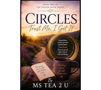 CIRCLES: Trust Me , I Get It: When Life Brings You Back to the Beginning
