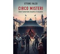 Circo Misteri: Scopri i segreti nascosti dietro le risate e la tragedia