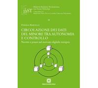Circolazione dei dati del minore tra autonomia e controllo. Norme e prassi nel mercato digitale europeo