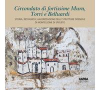 Circondato di fortissime Mura, Torri e Belluardi. Storia, restauro e valor...