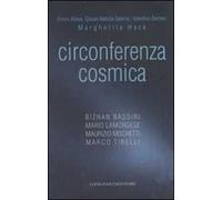 Circonferenza cosmica. Catalogo della mostra (Roma, 13 dicembre-30 marzo 2007). Ediz. italiana e inglese