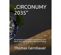 „CIRCONUMY 2035“: Die vollständig kreislauforientierte Gesellschaft bis 2035: Mensch, Natur, Robotik und KI im regenerativen Einklang.