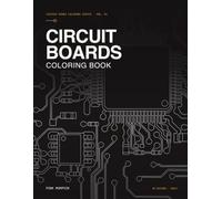 Circuit Boards: Coloring Book for Adults: 38 Single-Sided Designs for Electronics Enthusiasts and Curious Minds