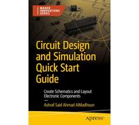 Circuit Design and Simulation Quick Start Guide: Create Schematics and Layout Electronic Components