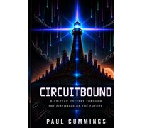 Circuitbound: A 25-Year Odyssey through the Firewalls of the Future