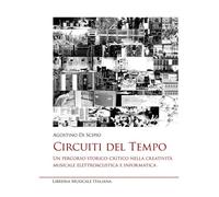 Circuiti del tempo. Un percorso storico-critico nella creatività musicale ...
