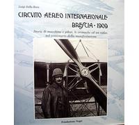 Libri Della Bora Luigi - Circuito Aereo Internazionale Di Brescia 1909. Storie D