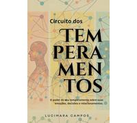 Circuito dos Temperamentos: O poder do seu temperamento sobre suas emoções, decisões e relacionamentos.