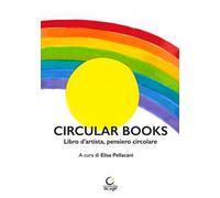 Circular books. Libro d'artista, pensiero circolare