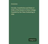 Circular, Constitution and Rules of Order of the Senate in Union College, Founded by the Class Graduating in 1840