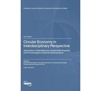 Circular Economy in Interdisciplinary Perspective: Valorization of Raw Materials, Sustainable Products, and Pro-Ecological Industrial Developments