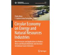 Circular Economy on Energy and Natural Resources Industries: New Processes and Applications to Reduce, Reuse and Recycle Materials and Decrease Greenhouse Gases Emissions