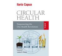 Circular health. Empowering the one health revolution - Capua Ilaria