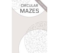Circular Maze Puzzle Book: 50+ Round Mazes for Adults, Teens & Kids | Print with Solutions | 6x9 inches, 110 pages | Great for Vacations, Holidays and Free Time