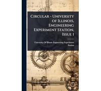 Circular - University of Illinois, Engineering Experiment Station, Issue 1