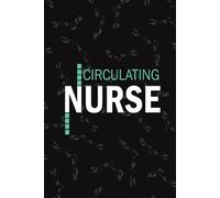 Circulating Nurse: Lined Journal Notebooks For Surgical OR Nurse NP, RN Mental Health Nursing Student Blank Diary Gift