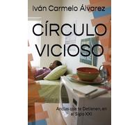 CÍRCULO VICIOSO: Anclas que te Detienen, en el Siglo XXI