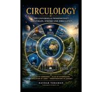 CIRCULOLOGY - Die universelle Wissenschaft der Zyklen, Ströme und Zirkulation: Alles fließt. Alles ist verbunden. Alles kehrt zurück.