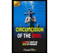 Circumcision Of The Soul: Divorce Rape As Rite Of Passage