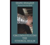 Circumnavigating the Ethereal Realm: Poems From Earth
