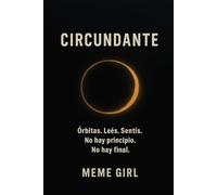 CIRCUNDANTE: Órbitas. Leés. Sentís. No hay principio. No hay final.