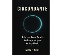 CIRCUNDANTE: Órbitas.Leés.Sentís. No hay principio. No hay final.