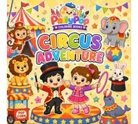 Circus Adventure: A Fun Children's Coloring Book with 40 Easy and Adorable Circus-Themed Coloring Pages Featuring Clowns, Acrobats, Friendly Animals, ... and Big Top Adventures for Kids Ages 3-8