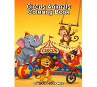 Circus Animals Coloring Book: Explore and Color 20 Amazing Animals in the Circus