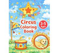 Circus Coloring Book for Kids Ages 3-5: Easy and Fun Coloring Pages with Clowns, Animals, Balloons and Circus Fun - Perfect for Toddlers & Preschoolers